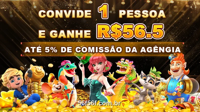 Promoção do 56F: convide 1 pessoa e ganhe R$56,50, até 5% de comissão da agência